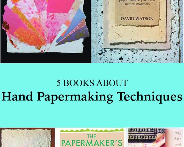 5 Books About Hand Papermaking Techniques